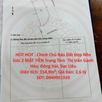 HOT HOT - Chính Chủ Bán Đất Đẹp Nền Góc 2 MẶT TIỀN Trung Tâm Xã Gành Hào – 154,9m² – Sổ Hồng Riêng – Giá Tốt Đầu Tư