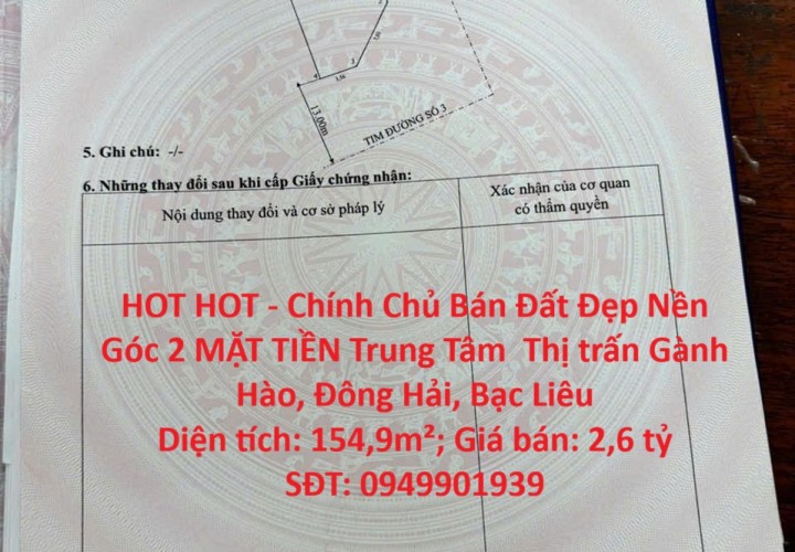 HOT HOT - Chính Chủ Bán Đất Đẹp Nền Góc 2 MẶT TIỀN Trung Tâm Xã Gành Hào – 154,9m² – Sổ Hồng Riêng – Giá Tốt Đầu Tư