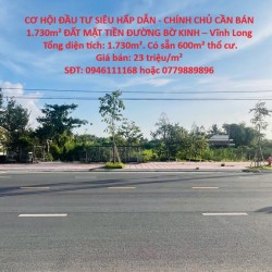 CƠ HỘI ĐẦU TƯ SIÊU HẤP DẪN - CHÍNH CHỦ CẦN BÁN 1.730m² ĐẤT MẶT TIỀN ĐƯỜNG BỜ KINH – Vĩnh Long