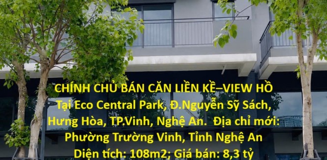 CHÍNH CHỦ BÁN CĂN LIỀN KỀ–VIEW HỒ Tại Eco Central Park, Đ.Nguyễn Sỹ Sách, Hưng Hòa, TP.Vinh, Nghệ An