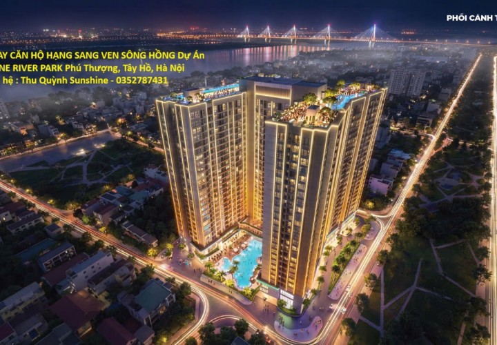 SỞ HỮU NGAY CĂN HỘ HẠNG SANG VEN SÔNG HỒNG Dự Án SUNSHINE RIVER PARK Phú Thượng, Tây Hồ, Hà Nội