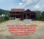 NHÀ ĐẸP – GIÁ ĐẦU TƯ  – CHÍNH CHỦ CẦN BÁN CĂN NHÀ GỖ VÀ ĐẤT TẠI Phường 3, TP. Bảo Lộc, Lâm Đồng