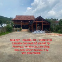 NHÀ ĐẸP – GIÁ ĐẦU TƯ  – CHÍNH CHỦ CẦN BÁN CĂN NHÀ GỖ VÀ ĐẤT TẠI Phường 3, TP. Bảo Lộc, Lâm Đồng