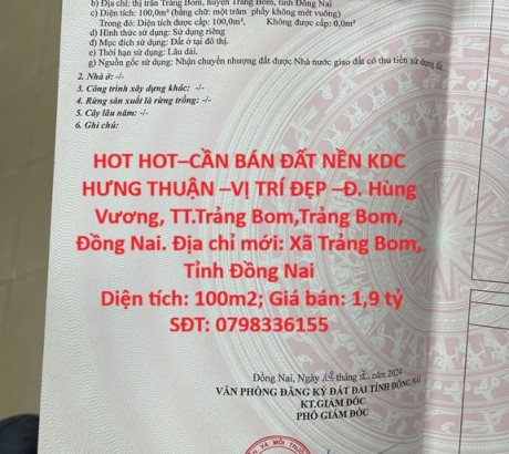 HOT HOT–CẦN BÁN ĐẤT NỀN KDC HƯNG THUẬN –VỊ TRÍ ĐẸP –Đ. Hùng Vương, TT.Trảng Bom,Trảng Bom, Đồng Nai