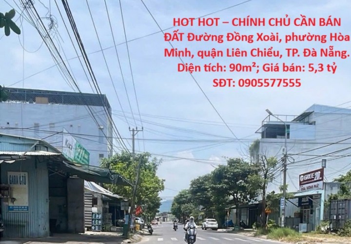 HOT HOT – CHÍNH CHỦ CẦN BÁN ĐẤT Đường Đồng Xoài, phường Hòa Minh, quận Liên Chiểu, TP. Đà Nẵng.