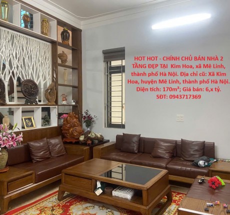 HOT HOT - CHÍNH CHỦ BÁN NHÀ 2 TẦNG ĐẸP TẠI Kim Hoa, xã Mê Linh, thành phố Hà Nội