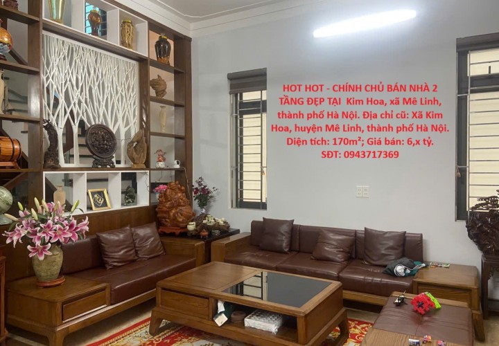 HOT HOT - CHÍNH CHỦ BÁN NHÀ 2 TẦNG ĐẸP TẠI  Kim Hoa, xã Mê Linh, thành phố Hà Nội