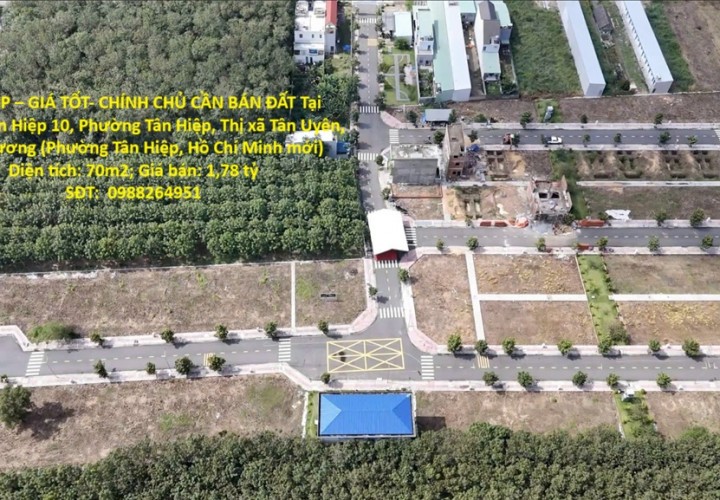 ĐẤT ĐẸP – GIÁ TỐT- CHÍNH CHỦ CẦN BÁN ĐẤT Tại  Phường Tân Hiệp, Thị xã Tân Uyên, Bình Dương