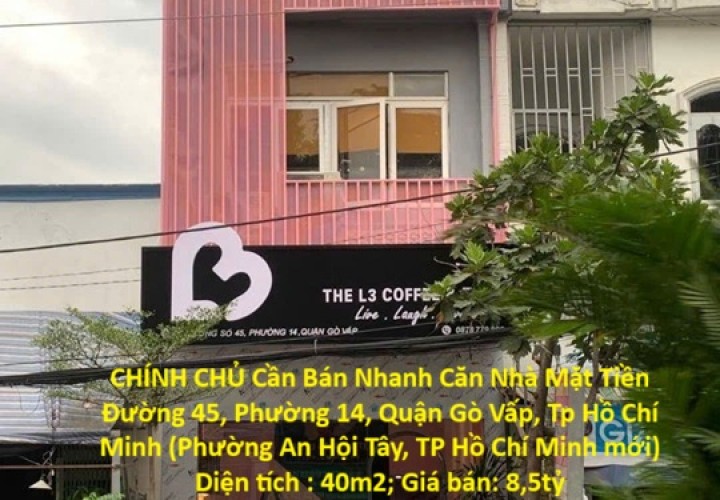 CHÍNH CHỦ Cần Bán Nhanh Căn Nhà Mặt Tiền Đường Lớn  Vị Trí Tại Quận Gò Vấp, TP HCM