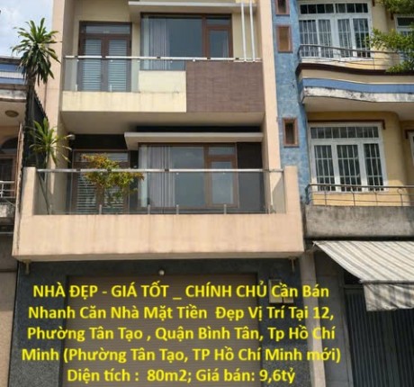 NHÀ ĐẸP - GIÁ TỐT _ CHÍNH CHỦ Cần Bán Nhanh Căn Nhà Mặt Tiền Đẹp Vị Trí Tại Quận Bình Tân, TP HCM