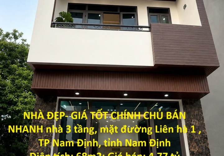 NHÀ ĐẸP- GIÁ TỐT CHÍNH CHỦ BÁN NHANH nhà 3 tầng, mặt đường Liên hà 1 , TP Nam Định, tỉnh Nam Định
