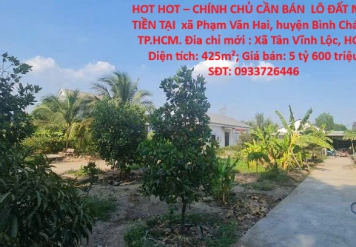 HOT HOT – CHÍNH CHỦ CẦN BÁN  LÔ ĐẤT MẶT TIỀN TẠI  xã Phạm Văn Hai, huyện Bình Chánh, TP.HCM