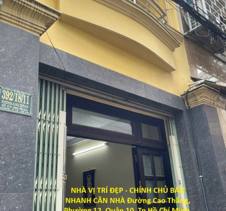 NHÀ VỊ TRÍ ĐẸP - CHÍNH CHỦ BÁN NHANH CĂN NHÀ Đường Cao Thắng, Phường 12, Quận 10, Tp Hồ Chí Minh.