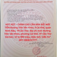 HOT HOT – CHÍNH CHỦ CẦN BÁN ĐẤT MẶT TIỀN Đường Trần Văn Khéo, P.Cái Khế, quận Ninh Kiều, TP.Cần Thơ