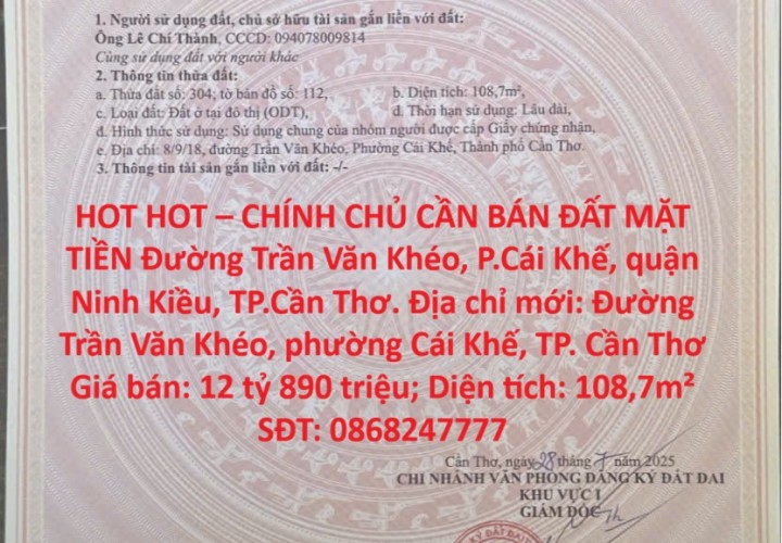 HOT HOT – CHÍNH CHỦ CẦN BÁN ĐẤT MẶT TIỀN Đường Trần Văn Khéo, P.Cái Khế, quận Ninh Kiều, TP.Cần Thơ
