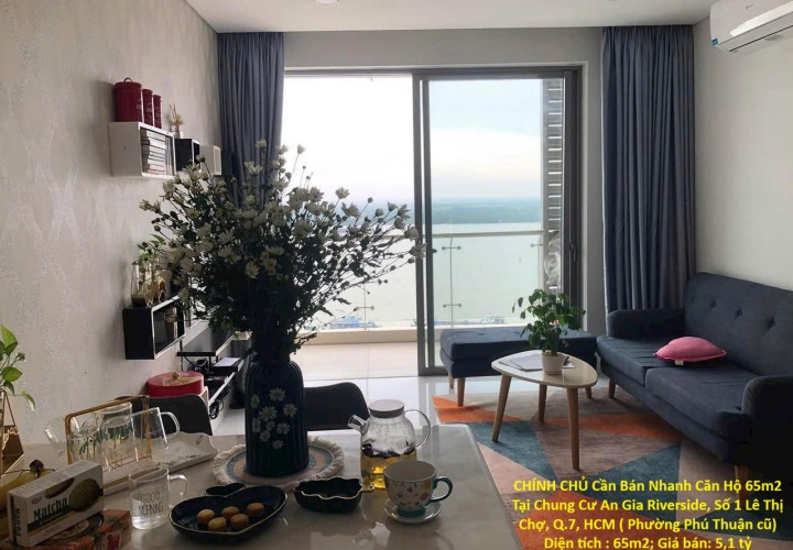 CHÍNH CHỦ Cần Bán Nhanh Căn Hộ 65m2 Tại Chung Cư An Gia Riverside, Số 1 Lê Thị Chợ, Q.7, HCM