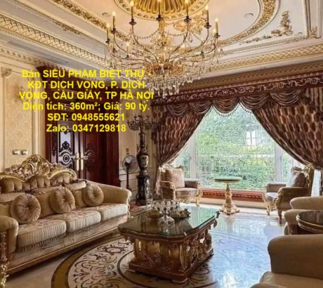 Bán SIÊU PHẨM BIỆT THỰ - KĐT DỊCH VỌNG, P. DỊCH VỌNG, CẦU GIẤY, TP HÀ NỘI