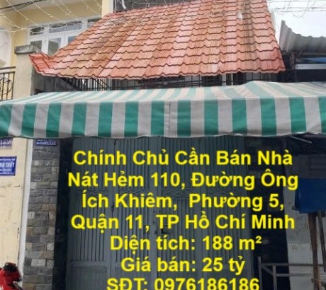 Chính Chủ Cần Bán Nhà Nát Hẻm 110, Đường Ông Ích Khiêm, Phường 5, Quận 11, TP Hồ Chí Minh