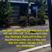 HOT HOT – CHÍNH CHỦ CẦN BÁN NHÀ VỊ TRÍ ĐẮC ĐỊA GẦN CHỢ , Phường 8, Thành phố Cà Mau,