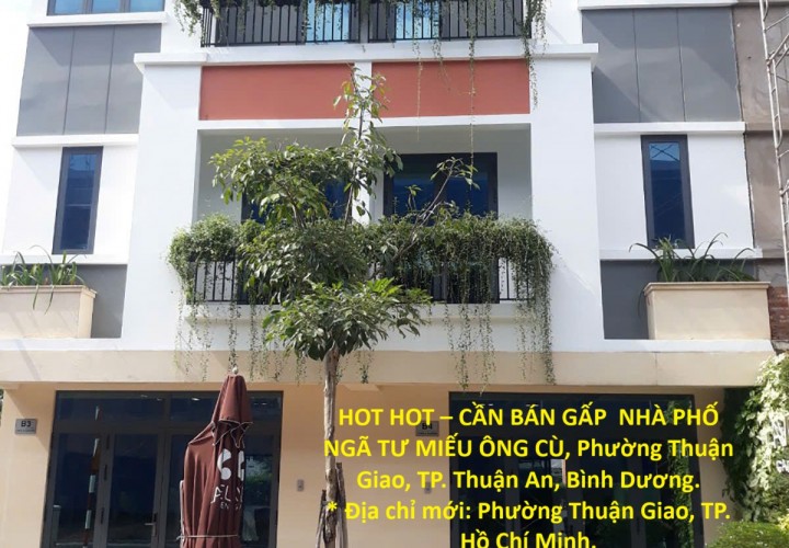 HOT HOT – CẦN BÁN GẤP  NHÀ PHỐ NGÃ TƯ MIẾU ÔNG CÙ, Phường Thuận Giao, TP. Thuận An, Bình Dương.