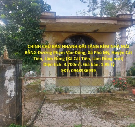 CHÍNH CHỦ BÁN NHANH ĐẤT TẶNG KÈM NHÀ MÁI BẰNG SAU LƯNG UBND Xã Cát Tiên, Lâm Đồng mới