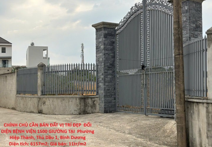 CHÍNH CHỦ CẦN BÁN ĐẤT VỊ TRÍ ĐẸP  ĐỐI DIỆN BỆNH VIỆN 1500 GIƯỜNG TẠI  Phường Hiệp Thành, Thủ Dầu 1, Bình Dương