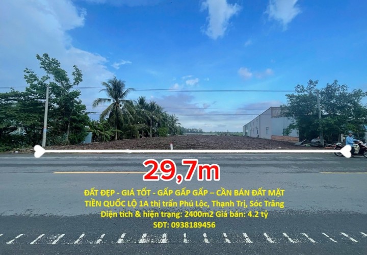 ĐẤT ĐẸP - GIÁ TỐT - GẤP GẤP GẤP – CẦN BÁN ĐẤT MẶT TIỀN QUỐC LỘ 1A thị trấn Phú Lộc, Thạnh Trị, Sóc Trăng