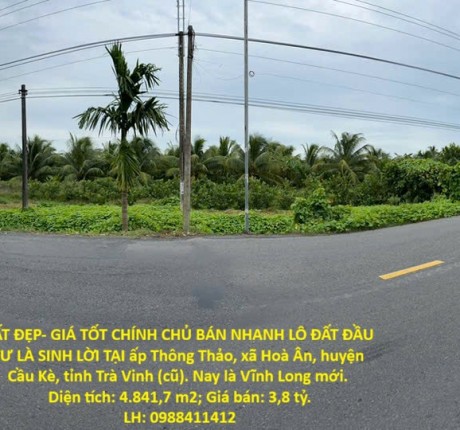 ĐẤT ĐẸP- GIÁ TỐT CHÍNH CHỦ BÁN NHANH LÔ ĐẤT ĐẦU TƯ LÀ SINH LỜI TẠI huyện Cầu Kè, tỉnh Trà Vinh