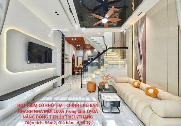 HOT HIẾM CÓ KHÓ TÌM - CHÍNH CHỦ BÁN NHANH NHÀ MỚI 100% Trung tâm TP ĐÀ NẴNG DÒNG TIỀN 20 TRIỆU/THÁNG
