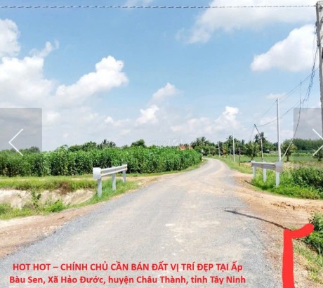 HOT HOT – CHÍNH CHỦ CẦN BÁN ĐẤT VỊ TRÍ ĐẸP TẠI Xã Hảo Đước, huyện Châu Thành, tỉnh Tây Ninh