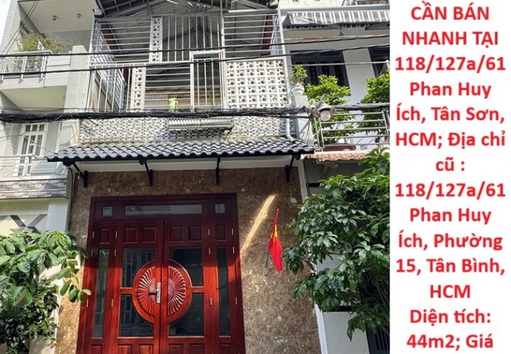 NHÀ ĐẸP – GIÁ TỐT  – CHÍNH CHỦ CẦN BÁN NHANH TẠI 118/127a/61 Phan Huy Ích, Tân Sơn, HCM