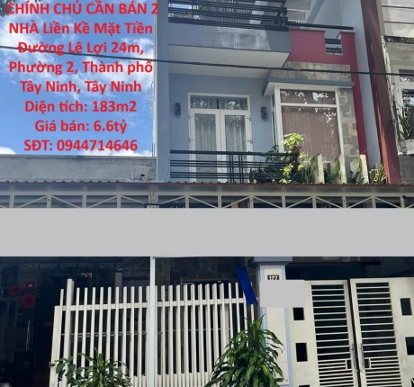 NHÀ ĐẸP – GIÁ TỐT – CHÍNH CHỦ CẦN BÁN 2 NHÀ Liền Kề Mặt Tiền Đường 24m,P.2 Trung Tâm TP Tây Ninh