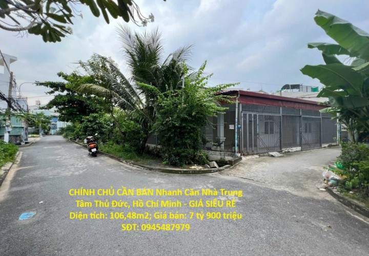 CHÍNH CHỦ CẦN BÁN Nhanh Căn Nhà Trung Tâm Thủ Đức, Hồ Chí Minh - GIÁ SIÊU RẺ