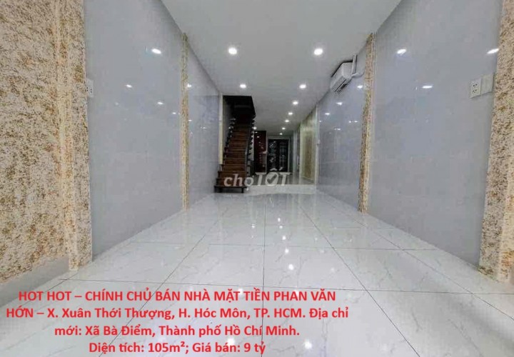 HOT HOT – CHÍNH CHỦ BÁN NHÀ MẶT TIỀN PHAN VĂN HỚN – X. Xuân Thới Thượng, H. Hóc Môn, TP. HCM