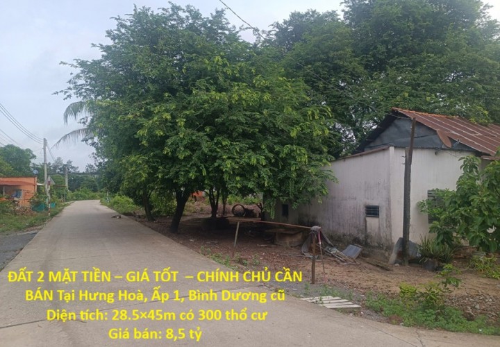 ĐẤT 2 MẶT TIỀN – GIÁ TỐT  – CHÍNH CHỦ CẦN BÁN Tại Hưng Hoà, Ấp 1, Bình Dương cũ
