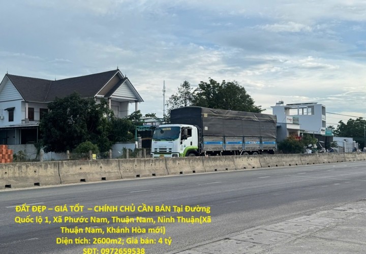 ĐẤT ĐẸP – GIÁ TỐT  – CHÍNH CHỦ CẦN BÁN Tại Đường Quốc lộ 1, Xã Phước Nam, Thuận Nam, Ninh Thuận