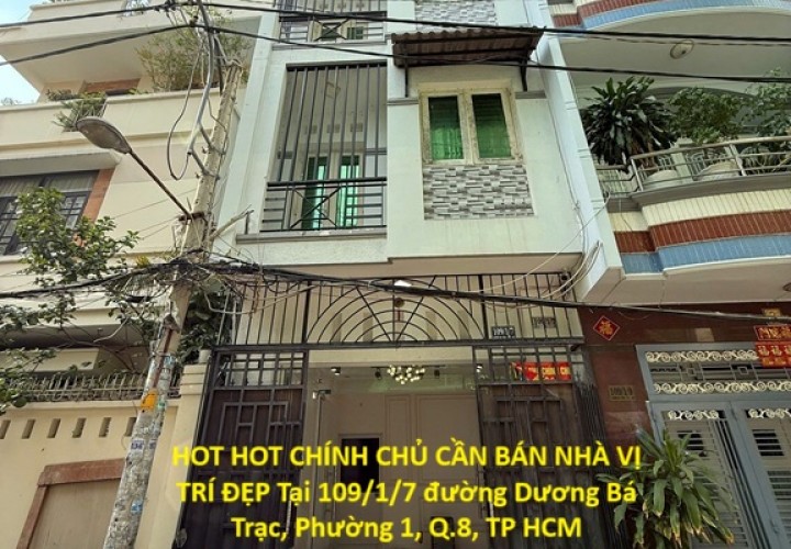 HOT HOT CHÍNH CHỦ CẦN BÁN NHÀ VỊ TRÍ ĐẸP Tại 109/1/7 đường Dương Bá Trạc, Phường 1, Q.8, TP HCM