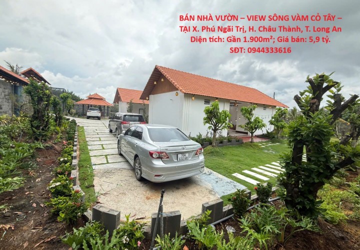 BÁN NHÀ VƯỜN – VIEW SÔNG VÀM CỎ TÂY – TẠI X. Phú Ngãi Trị, H. Châu Thành, T. Long An