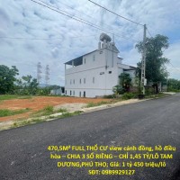 470,5M² FULL THỔ CƯ view cánh đồng, hồ điều hòa – CHIA 3 SỔ RIÊNG – CHỈ 1,45 TỶ/LÔ TAM DƯƠNG,PHÚ THỌ
