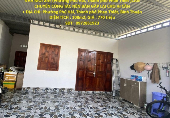 NHÀ MỚI XÂY (Phường Phú Hài, Thành phố Phan Thiết )CẦN CHUYỂN CÔNG TÁC NÊN BÁN GẤP LẠI CHO AI CẦN