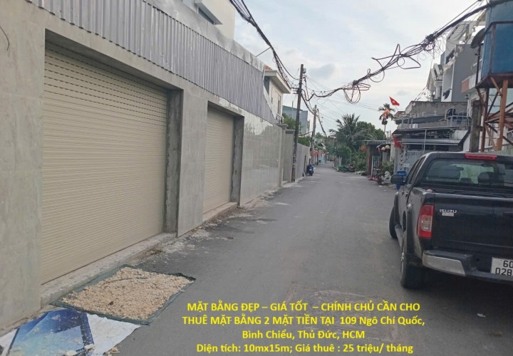 MẶT BẰNG ĐẸP – GIÁ TỐT  – CHÍNH CHỦ CẦN CHO THUÊ MẶT BẰNG 2 MẶT TIỀN TẠI  109 Ngô Chí Quốc, Bình Chiểu
