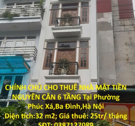 CHÍNH CHỦ CHO THUÊ NHÀ MẶT TIỀN NGUYÊN CĂN 6 TẦNG Tại Phường Phúc Xá,Ba Đình,Hà Nội