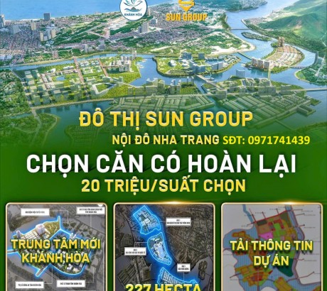 CƠ HỘI VÀNG – NHÂN ĐÔI, NHÂN BA TÀI SẢN - Sản Phẩm ĐẶC QUYỀN TẠI SUN NHA TRANG