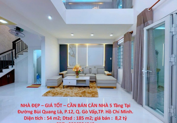 NHÀ ĐẸP – GIÁ TỐT – CẦN BÁN CĂN NHÀ 5 Tầng Tại Đường Bùi Quang Là, P.12, Q. Gò Vấp,TP. Hồ Chí Minh.