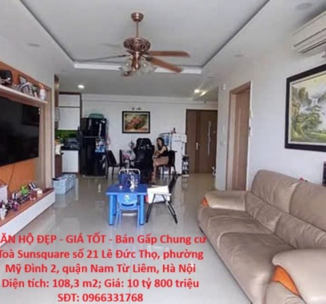 CĂN HỘ ĐẸP - GIÁ TỐT - Bán Gấp Chung cư Toà Sunsquare 21 Lê Đức Thọ, Mỹ Đình 2, Nam Từ Liêm, Hà Nội