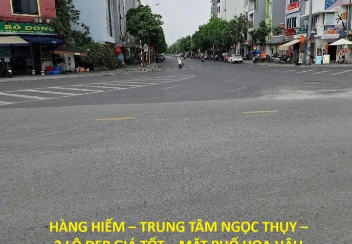 HÀNG HIẾM – TRUNG TÂM NGỌC THỤY – 2 LÔ ĐẸP GIÁ TỐT – MẶT PHỐ HOA HẬU Tại Long Biên, Hà Nội