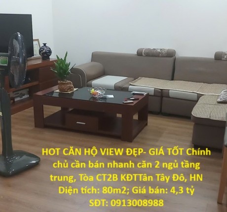 HOT CĂN HỘ VIEW ĐẸP- GIÁ TỐT Chính chủ cần bán nhanh căn 2 ngủ tầng trung, Tòa CT2B KĐTTân Tây Đô, HN
