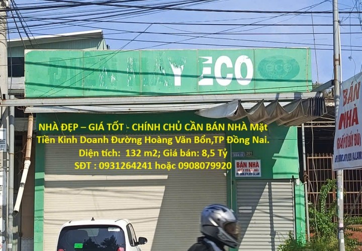 NHÀ ĐẸP – GIÁ TỐT - CHÍNH CHỦ CẦN BÁN NHÀ Mặt Tiền Kinh Doanh Đường Hoàng Văn Bổn,TP Đồng Nai.