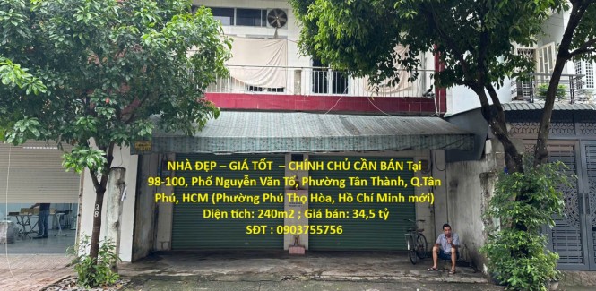NHÀ ĐẸP – GIÁ TỐT – CHÍNH CHỦ CẦN BÁN Tại 98-100, Phố Nguyễn Văn Tố, Phường Tân Thành, Q.Tân Phú, HCM