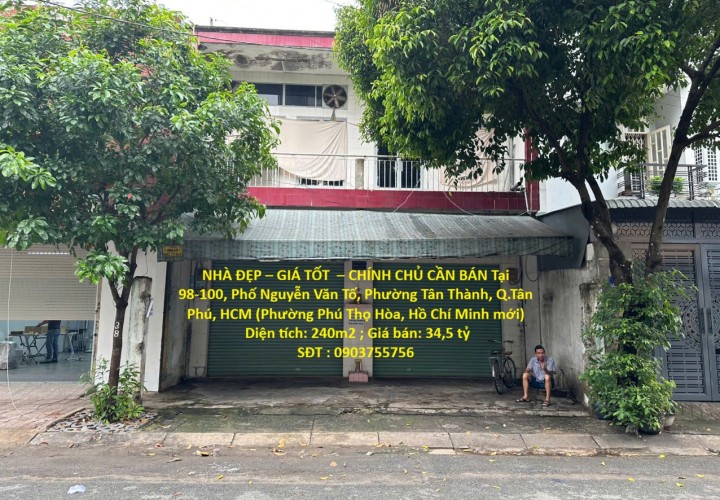 NHÀ ĐẸP – GIÁ TỐT  – CHÍNH CHỦ CẦN BÁN Tại 98-100, Phố Nguyễn Văn Tố, Phường Tân Thành, Q.Tân Phú, HCM